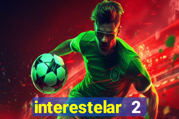 interestelar 2 trailer dublado